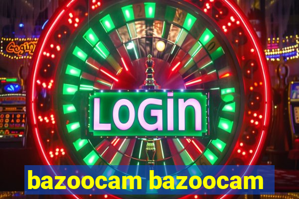 bazoocam bazoocam